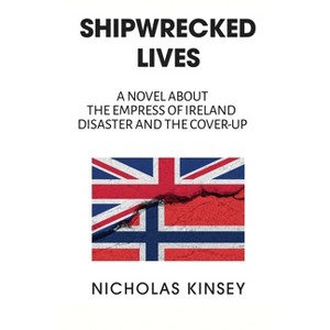 Shipwrecked Lives - 2nd Edition by  Nicholas Kinsey (Paperback) - 1 of 1