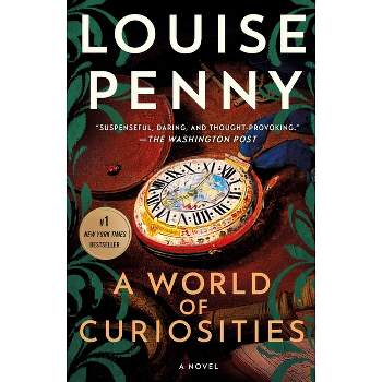 A World of Curiosities - (Chief Inspector Gamache Novel) by  Louise Penny (Paperback)