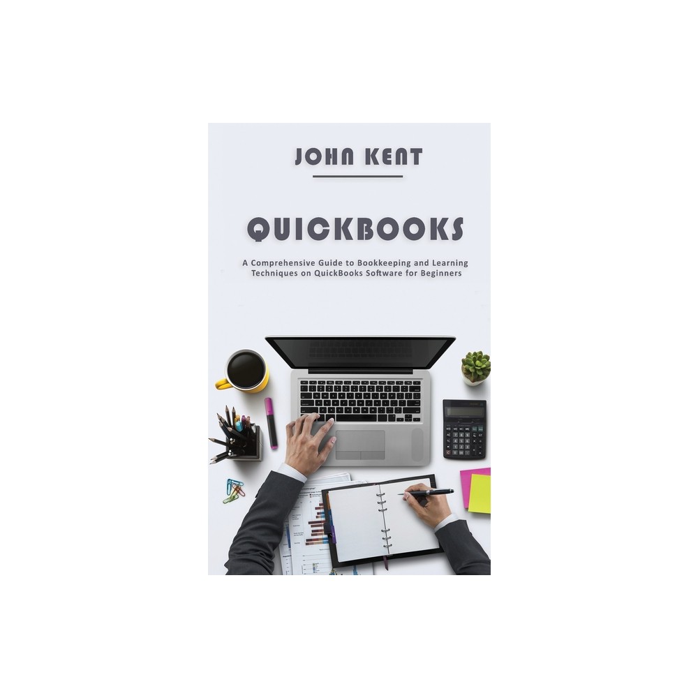 QuickBooks - by John Kent (Paperback)