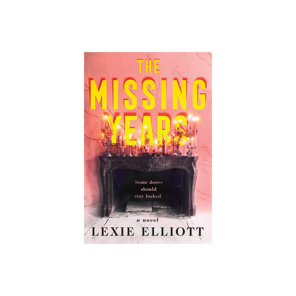 The Missing Years - by Lexie Elliott (Paperback)