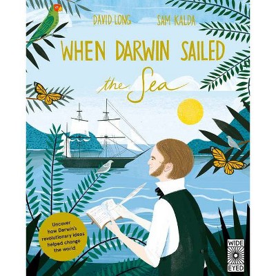 When Darwin Sailed the Sea - by  David Long (Hardcover)