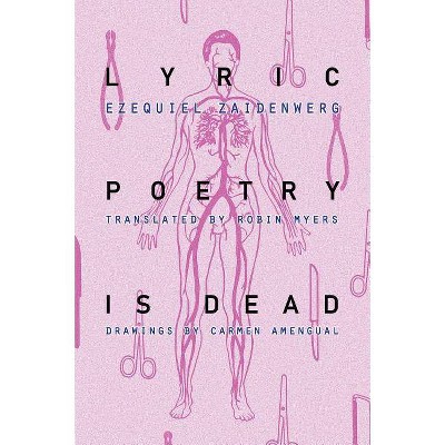 Lyric Poetry Is Dead - by  Ezequiel Zaidenwerg (Paperback)