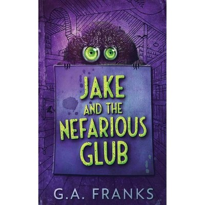 Jake and the Nefarious Glub - by  G a Franks (Paperback)