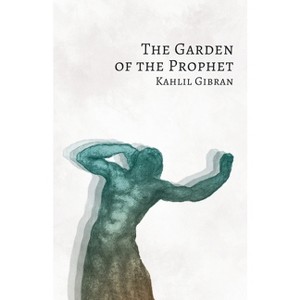The Garden of the Prophet - by  Kahlil Gibran (Paperback) - 1 of 1