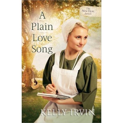 A Plain Love Song, 3 - (New Hope Amish) by  Kelly Irvin (Paperback)