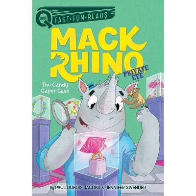  Mack Rhino, Private Eye: The Candy Caper Case - (Quix) by  Paul DuBois Jacobs & Jennifer Swender (Hardcover) 