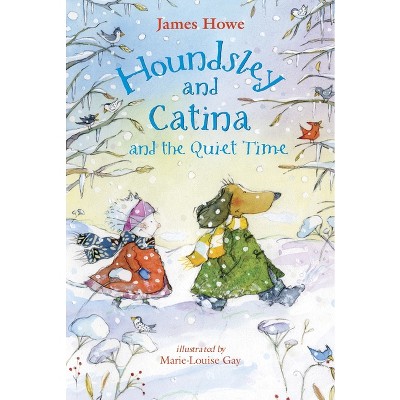 Houndsley and Catina and the Quiet Time - by  James Howe (Hardcover)
