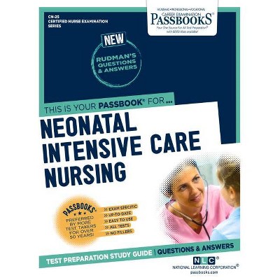 Neonatal Intensive Care Nursing (CN-25) - (Certified Nurse Examination) by  National Learning Corporation (Paperback)