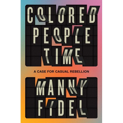 Colored People Time - by  Manny Fidel (Hardcover)