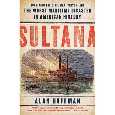 Sultana - by  Alan Huffman (Paperback)