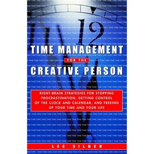 Time Management for the Creative Person - by  Lee Silber (Paperback) - 1 of 1