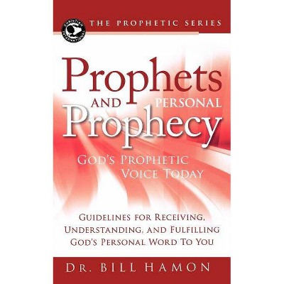 Prophets and Personal Prophecy - by  Bill Hamon (Paperback)