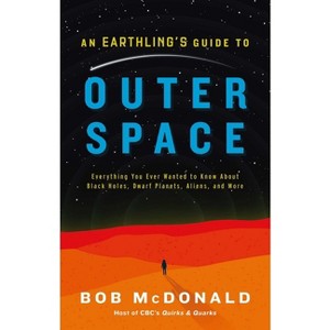 An Earthling's Guide to Outer Space - by  Bob McDonald (Hardcover) - 1 of 1