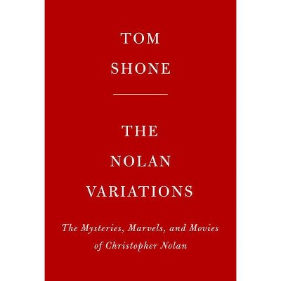The Nolan Variations - by  Tom Shone (Hardcover)