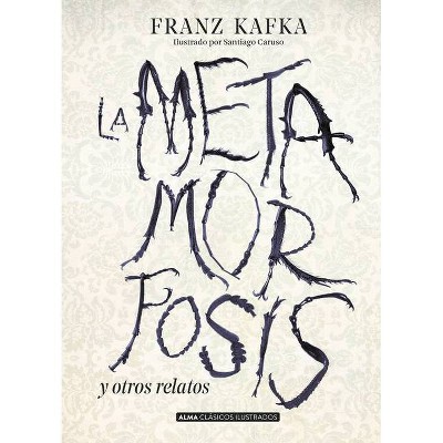 La Metamorfosis Y Otros Relatos - (Clásicos Ilustrados) by  Franz Kafka (Hardcover)