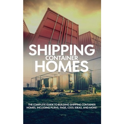 Shipping Container Homes - By Andrew Birch (hardcover) : Target