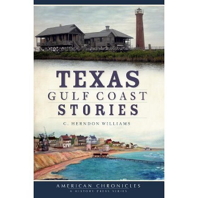 Texas Gulf Coast Stories - (American Chronicles) by  C Herndon Williams (Paperback)
