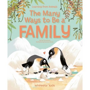 The Many Ways to Be a Family - (Learning with Animals) by  Tecnoscienza (Hardcover) - 1 of 1
