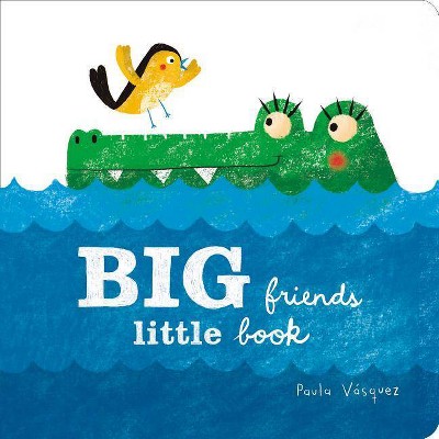 Big Friends, Little Book - by  Paula Vásquez (Board Book)