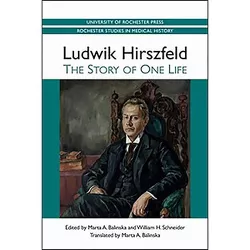 Ludwik Hirszfeld - (Rochester Studies in Medical History) by  Marta A Balinska & William H Schneider (Paperback)