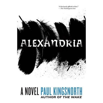 Alexandria - by  Paul Kingsnorth (Paperback)