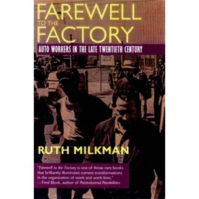Farewell to the Factory - by  Ruth Milkman (Paperback)