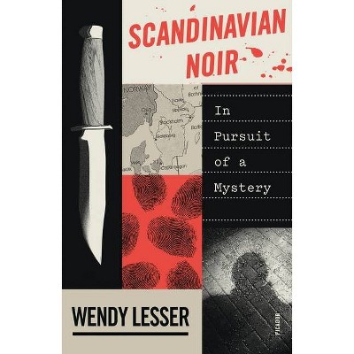 Scandinavian Noir - by  Wendy Lesser (Paperback)