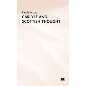 Carlyle and Scottish Thought - by  R Jessop (Hardcover) - 1 of 1