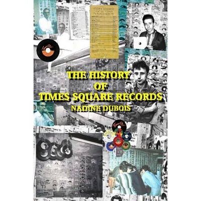 The History Of Times Square Records - by  Nadine DuBois (Paperback)