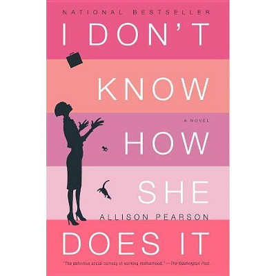 I Don't Know How She Does It - by  Allison Pearson (Paperback)