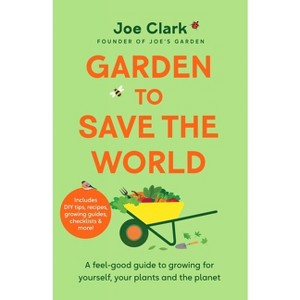 Garden to Save the World - by Joe Clark - 1 of 1