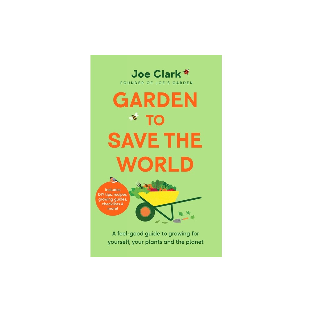 Garden to Save the World - by Joe Clark (Hardcover)