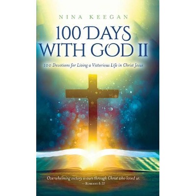 100 Days with God II - by  Nina Keegan (Hardcover)