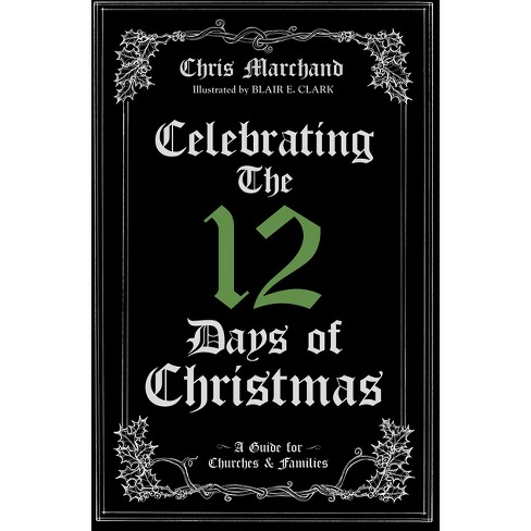 Celebrating The 12 Days of Christmas - by  Chris Marchand (Hardcover) - image 1 of 1