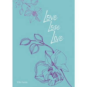 Love, Lose, Live - by  Elle Junia & Jordan Bassingthwaite (Paperback) - 1 of 1