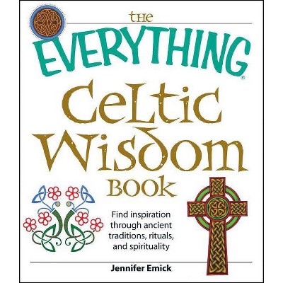 The Everything Celtic Wisdom Book - (Everything(r)) by  Jennifer Emick (Paperback)