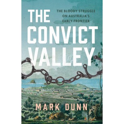 The Convict Valley - by  Mark Dunn (Paperback)