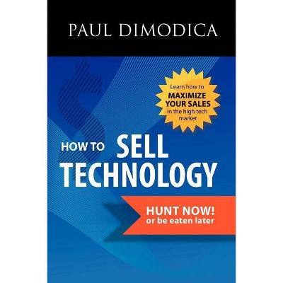 How to Sell Technology - 7th Edition by  Paul R Dimodica (Paperback)