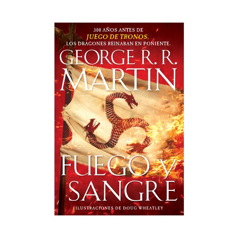 Fuego Y Sangre / Fire & Blood: 300 Years Before a Game of Thrones - (Canción de Hielo y Fuego) by  George R R Martin (Paperback), 1 of 2