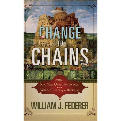 Change to Chains - by  William J Federer (Hardcover)