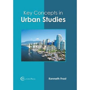 Key Concepts in Urban Studies - by  Kenneth Frost (Hardcover) - 1 of 1