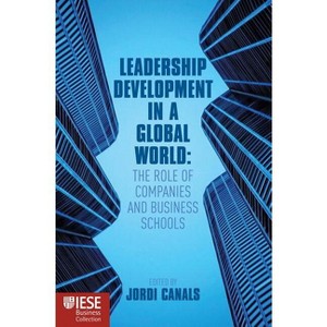 Leadership Development in a Global World - (Iese Business Collection) by  J Canals (Hardcover) - 1 of 1