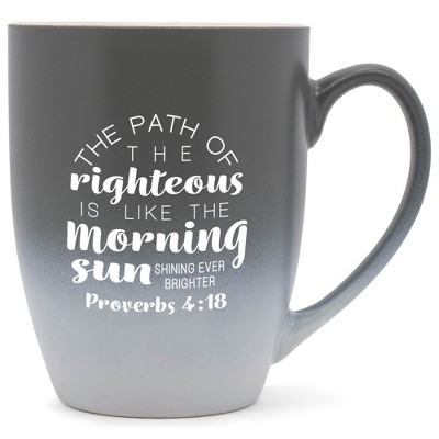 Path Of Righteous Is Like Morning Sun Shining Ever Brighter Proverbs 4:18 Two Toned Matte Grey  White 12 ounce Ceramic Stoneware Coffee Cup Mug
