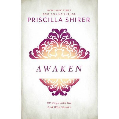 Awaken - by Priscilla Shirer (Hardcover)