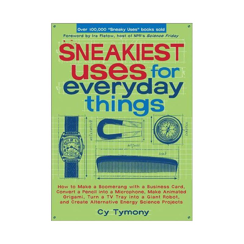Sneakiest Uses for Everyday Things - (Sneaky Books) by  Cy Tymony (Paperback), 1 of 2