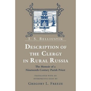 Description of the Clergy in Rural Russia - Annotated by  I S Belliustin (Paperback) - 1 of 1