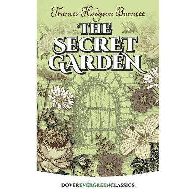 The Secret Garden - (Dover Children's Evergreen Classics) by  Frances Hodgson Burnett (Paperback)