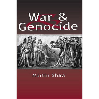 War and Genocide - by  Martin Shaw (Paperback)