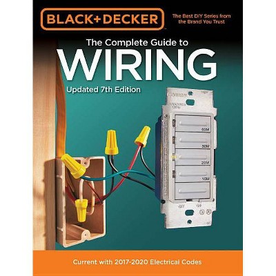 Black & Decker the Complete Guide to Wiring, Updated 7th Edition - (Black & Decker Complete Guide To...) by  Editors of Cool Springs Press