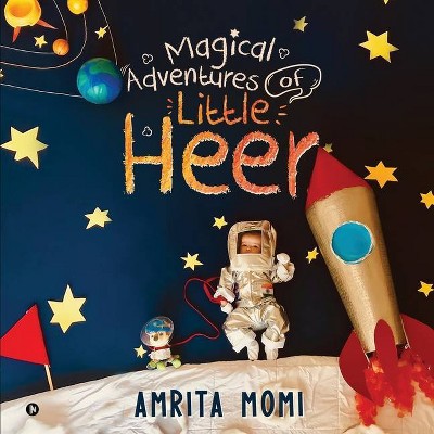 Magical Adventures of Little Heer - by  Amrita Momi (Paperback)